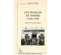 Les Français de Tunisie (1930-1950) - Serge La Barbera - L'harmattan - broché - Essai