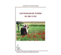 Les Français De Tunisie De 1881 À 1931