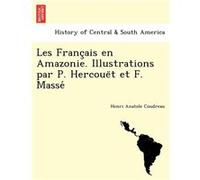 Les Francais en Amazonie. Illustrations par P. Hercouet et F. Masse - Henri Anatole Coudreau - Creative Media Partners LLC - Livre en Anglais Henri Anatole CoudreauHenri Anatole Coudreau (Auteur)