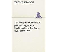 Les Français En Amérique Pendant La Guerre De L'indépendance Des États-Unis 1777-1783