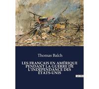 LES FRANÇAIS EN AMÉRIQUE PENDANT LA GUERRE DE L'INDÉPENDANCE DES ÉTATS-UNIS