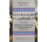 Les Français en Amérique pendant la Guerre de l'Indépendance des États-Unis