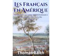 Les Français en Amérique pendant la guerre d'indépendance des États-Unis (1777-1883): Tome II (première édition française, augmentée)