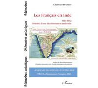 Les Français en Inde 1914-1962 - Histoire d'une décolonisation maîtrisée - Christian Brumter - L'harmattan - broché - Essai