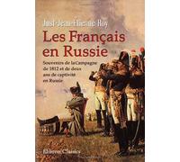 Les Français en Russie: Souvenirs de la Campagne de 1812 et de deux ans de captivité en Russie