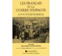 Les Français Et La Guerre D'espagne - Actes Du Colloque Tenu À Perpignan Les 28, 29 Et 30 Septembre 1989