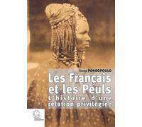Les Français et les Peuls: L'histoire d'une relation privilégiée