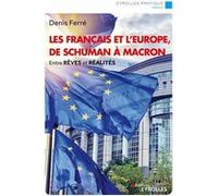 Les Français et l'Europe, de Schuman à Macron Denis Ferré (Auteur)
