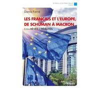Les Français et l'Europe, de Schuman à Macron Denis Ferré (Auteur)