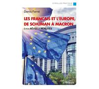 Les Français et l'Europe, de Schuman à Macron: Entre rêves et réalités
