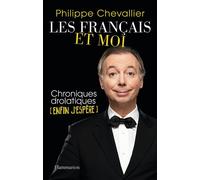 Les Français et moi Chroniques drolatiques (enfin j'espère) - Philippe Chevallier - Flammarion - broché - Anthologie