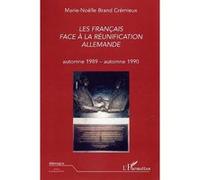 Les Français face à la réunification allemande Marie-Noëlle Brand Crémieux (Auteur)