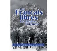 Les Français libres Hautes- Pyrénées Alain Mouchet (Auteur), Bernard Mirambeau (Auteur)
