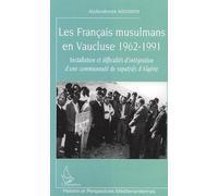 Les Français musulmans en Vaucluse 1962-1991: Installation et difficultés d'intégration d'une communauté de rapatriés d'Algérie