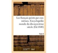 Les Français Peints Par Eux-Mêmes - Encyclopédie Morale Du Dix-Neuvième Siècle