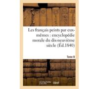 Les Français Peints Par Eux-Mêmes Encyclopédie Morale Du Dix-Neuvième Siècle - Tome 8