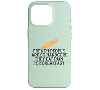 Les FRANÇAIS sont SI Hardcore Mangez LA Douleur pour Le Petit DÉJEUNER Meme Coque pour iPhone 16 Pro