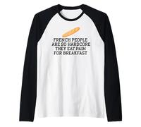 Les FRANÇAIS sont SI Hardcore Mangez LA Douleur pour Le Petit DÉJEUNER Meme Manche Raglan