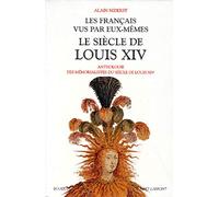 Les Français vus par eux-mêmes : Le siècle de Louis XIV, tome 1