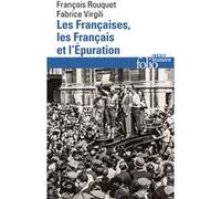 Les Françaises, les Français et l'Épuration Fabrice Virgili (Auteur), François Rouquet (Auteur)