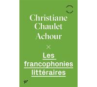 Les francophonies littéraires - Christiane Chaulet-Achour - Presses Universitaires Vincennes - broché - Essai