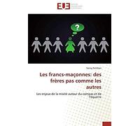 Les Francs-Maçonnes: Des Frères Pas Comme Les Autres