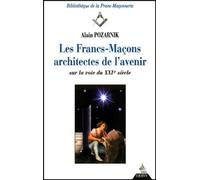 Les Francs-Maçons Architectes De L'avenir - Sur La Voie Du Xxie Siècle