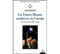 Les Francs-Maçons, architectes de l'avenir : Sur la voie du XXIe siècle