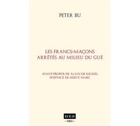 Les Francs-Maçons arrêtés au milieu du Gué - Bu Peter - Champs-Elysees Dauville - broché - Essai