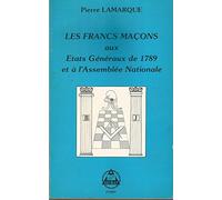 Les Francs Maçons Aux États Généraux De 1789 Et À L'assemblée Nationale.