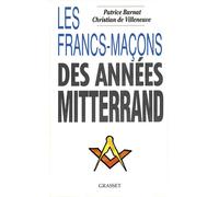 Les francs-macons des annees mitterrand - Patrice Burnat - Grasset - Livre