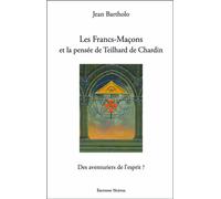 Les Francs-Maçons et la pensée de Teilhard de Chardin - Des aventuriers de l'esprit ? - Jean Bartholo - Teletes - broché - Essai