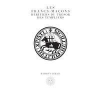 Les Francs-maçons : Héritiers du Trésor des Templiers