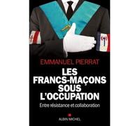 Les Francs-Maçons sous l'occupation: Entre résistance et collaboration
