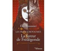Les Francs Royaumes - La Fureur De Frédégonde