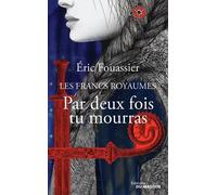 Les Francs Royaumes - Par Deux Fois Tu Mourras