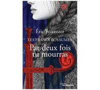 Par deux fois tu mourras – Les Francs Royaumes