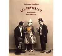 Les Fratellini : Trois clowns légendaires