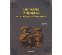 Les frères Barberousse et la piraterie en Méditerranée