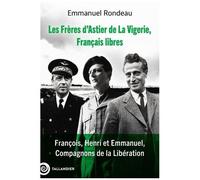 Les Frères D'astier De La Vigerie, Français Libres - François, Henri Et Emmanuel, Compagnons De La Libération