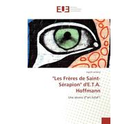 "Les Frères de Saint-Sérapion" d'E.T.A. Hoffmann: Une oeuvre d'"art total"?