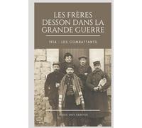 Les frères Desson dans la Grande Guerre: 1914: Les Combattants