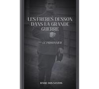 Les frères Desson dans la Grande Guerre: Le Prisonnier