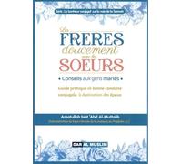 Les frères doucement avec les sœurs - Guide pratique du mariage islamique | Amatullah bint ‘Abd al-Muttalib - Vie conjugale, respect et harmonie - Dar Al Muslim