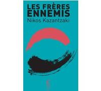 Les Frères ennemis Nikos Kazantzaki (Auteur), René Bouchet (Traduction)