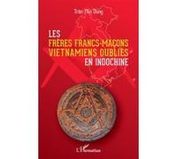 Les frères francs-maçons vietnamiens oubliés en Indochine – L'Harmattan