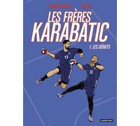 Les Frères Karabatic - Tome 1 - Les débuts