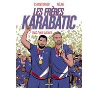 Les Frères Karabatic - Tome 2 - Les Unis pour gagner