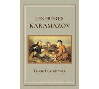 Les Frères Karamazov: de Fédor Dostoïevski | Edition Intégrale
