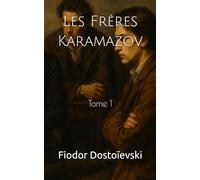 Les Frères Karamazov: Tome 1